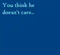 He does care