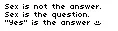 Sex is not the answer
