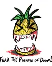 fear the pineapple of doom