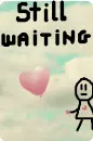 Still Waiting