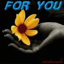 Flower - - - For You 