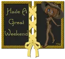Have A Great Weekend 