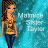 My matmice sister Taylor