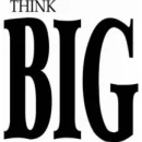 think big
