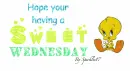 Tweety Bird Have a sweet Wednesday