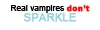 Real vampires, don't sparkle