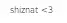 shiznat <3