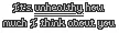 its unhealthy how much i think of youâ™¥