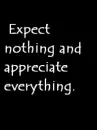 Expect Nothing and Appreciate Everything