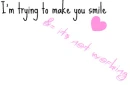 trying to make you smile