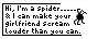 hi im a spider.