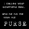 Called your boyfriend gay