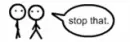 Stop that