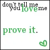 Prove that you love me