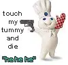 Touch my tummy and you die