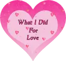 Pink Heart - What I Did For Love