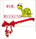 Woow...Weekend