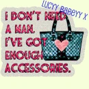 says"I dont have a man i have accsessories"