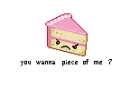 You want a piece of me?