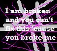 Broken 'cause of you