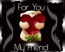 For You My Friend