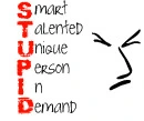 S.T.U.P.I.D