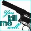 You Kill Me Well