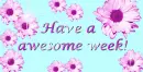 Have a awesome week