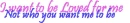 Loved for me