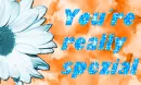 YouÂ´re special