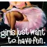 Girls just wanna have fun!