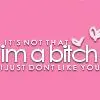 I'm a bitch