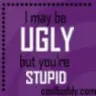 Ugly Stupid