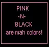 Pink and black are mah colors