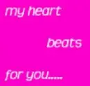 my heart beats for you