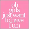 Girls just want to have fun
