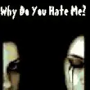 Why Do You Hate Me?