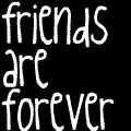 friends are forever <3