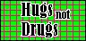 hugs not drugs