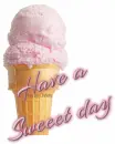 Have a Sweeet day