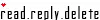 READ.REPLY.DELETE