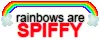Rainbows are SPIFFY