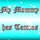 Mommy Tattoo's