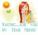 Waiting for You my dear Friend