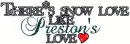 there's snow love...