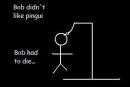 Bob hates pingui