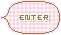 Enter