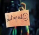 Shut Up and :)