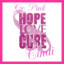 Go Pink - Hope - Love - Cure - Cindi
