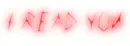 I READ YOU